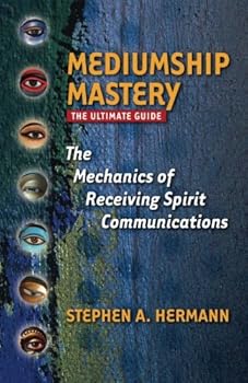 Paperback Mediumship Mastery: The Mechanics of Receiving Spirit Communications: The Ultimate Guide Book