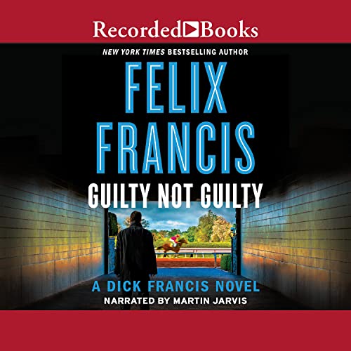 Guilty Not Guilty: Dick Francis, Book 9