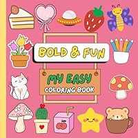 Bold & Fun: My Easy Coloring Book: One Book, tons of Fun for Every Kid! B0F6CP4KXL Book Cover