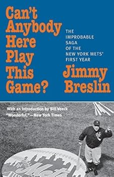 Can't Anybody Here Play This Game?: The Improbable Saga of the New York Met's First Year by Jimmy Breslin (2002-11-04)