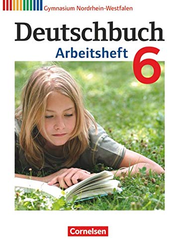 Deutschbuch Gymnasium - Nordrhein-Westfalen: 6. Schuljahr - Arbeitsheft mit Lösungen Deutschbuch Gymnasium - Nordrhein-Westfalen: 6. Schuljahr - Arbeitsheft mit Lösungen