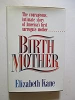 Birth Mother: The Story of America's First Legal Surrogate Mother 0151128111 Book Cover