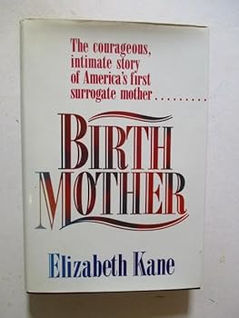 Birth Mother: The Story of America's First Legal Surrogate Mother