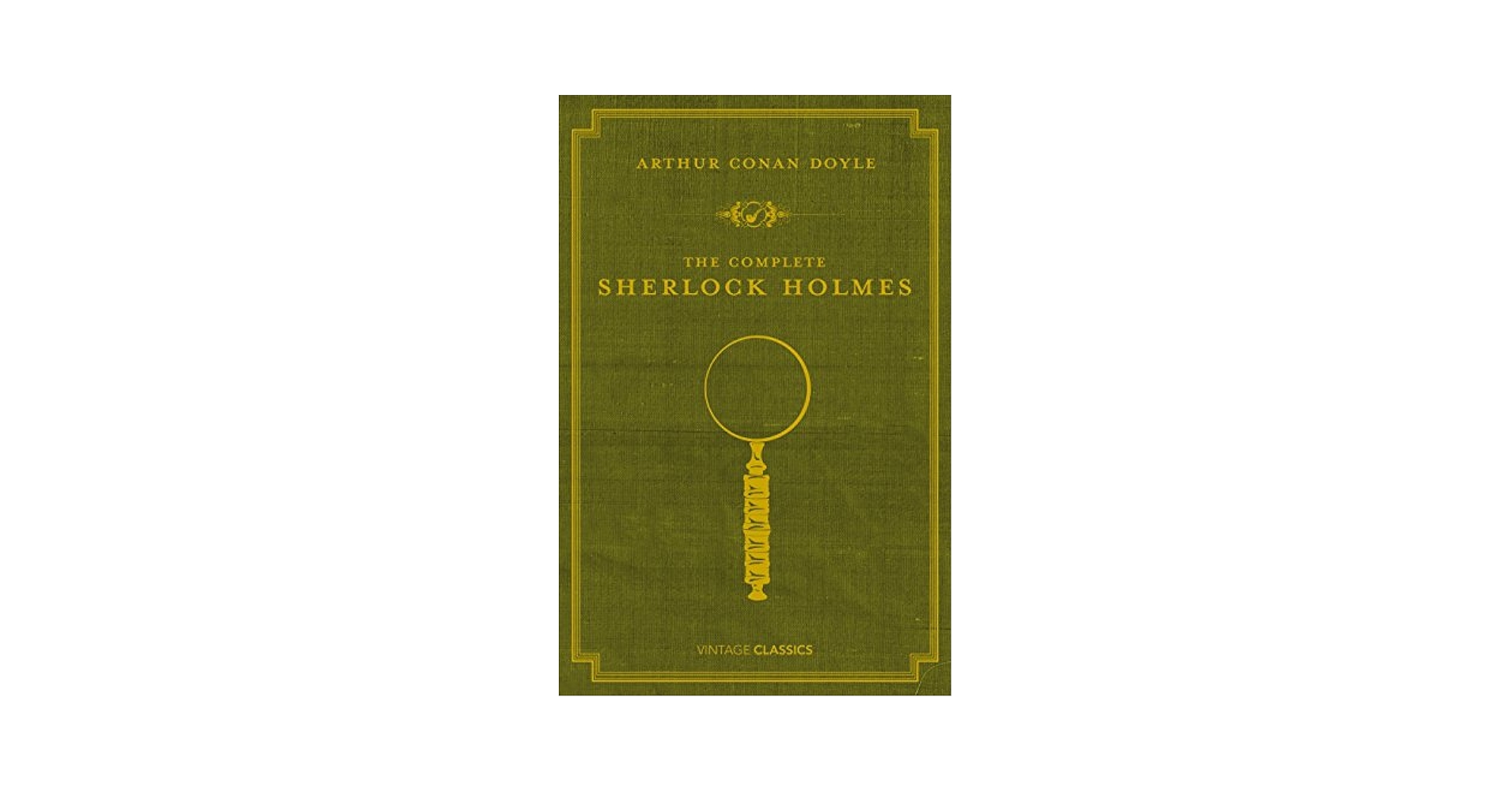 The Complete Sherlock Holmes: Doyle, Arthur Conan, Sir