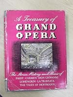 A TREASURY OF GRAND OPERA. DON GIOVANNI, LOHENGRIN, LA TRAVIATA, FAUST, CARMEN, THE TALES OF HOFFMANN. EDITED, WITH THE STORIES, HISTORY, AND MUSIC DESCRIBED IN DETAIL BY H. W. SIMON. PIANO ARRANGEMEN B0000D39M6 Book Cover