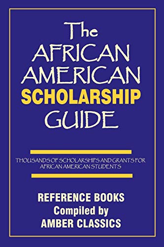 THE AFRICAN AMERICAN SCHOLARSHIP GUIDE