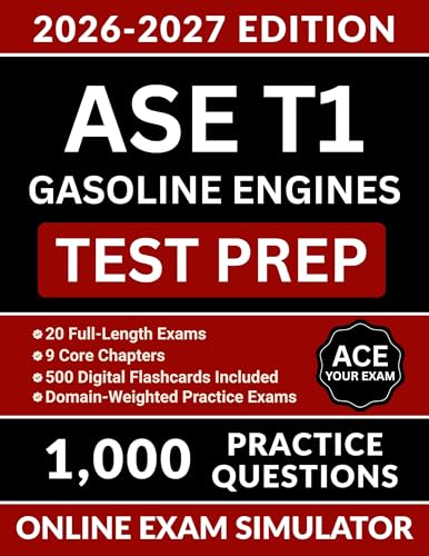 ASE T1 Gasoline Engines Test Prep: Complete Study Guide with 1000 Practice Questions, Fuel Injection, Spark Diagnostics, Emissions Controls, and Full ... Explanations (ASE Test Preparation Book 10)