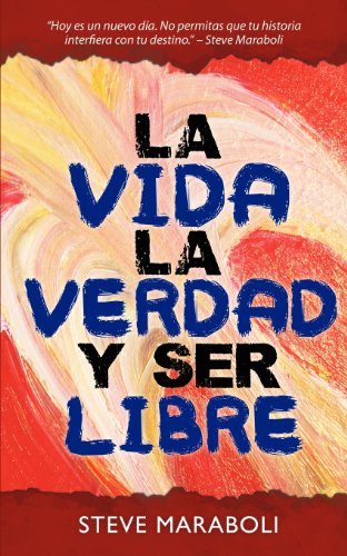 La vida, la verdad, y ser libre (Spanish Edition)