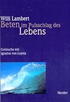 Beten im Pulsschlag des Lebens. Gottsuche mit Ignatius von Loyola. 3451261669 Book Cover
