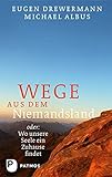 Wege aus dem Niemandsland - oder: Wo unsere Seele ein Zuhause findet