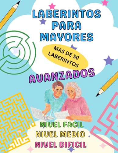 Laberintos Para Mayores: Mas de 50 Laberintos Avanzados