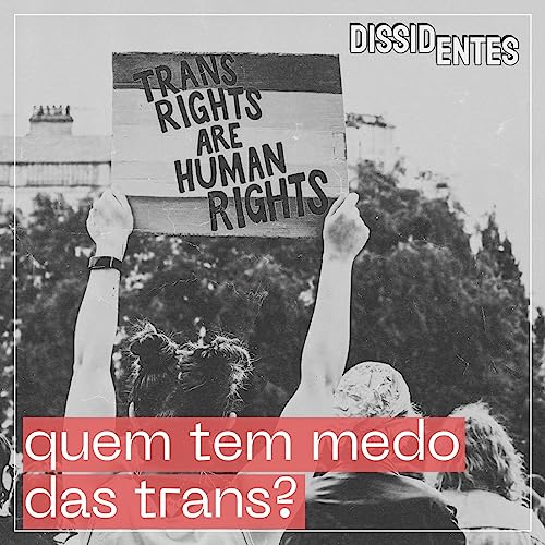Quem tem medo das trans? Podcast Por capa