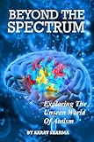 BEYOND THE SPECTRUM: Exploring The Unseen World Of Autism