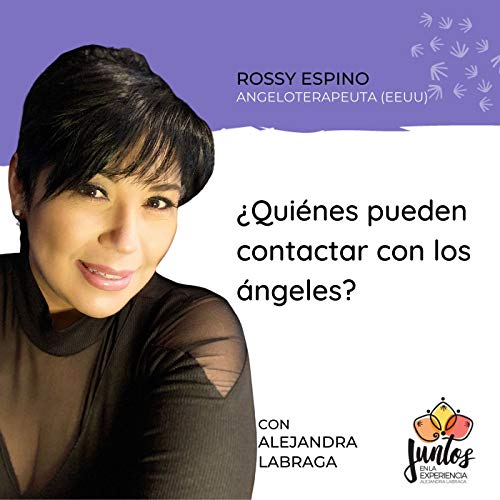 Ep. 085 - &iquest;Qui&eacute;nes pueden comunicarse con los &aacute;ngeles? Con Rossy Espino