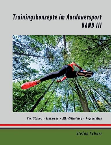 Trainingskonzepte im Ausdauersport: Band 3: Körperkonstitution - Ernährung - Athletiktraining - Regeneration