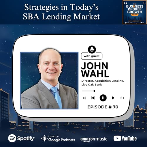 Strategies in Today's SBA Lending Market, with John Wahl