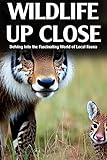 Unveiling Local Wildlife: A Journey into Fascinating Fauna