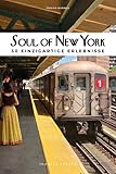 Soul of New York: 30 einzigartige Erlebnisse - Tarajia Morrell 
