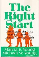 The Right Start: Guidelines for Your Baby's Nutrition and Lifelong Health 0802709680 Book Cover