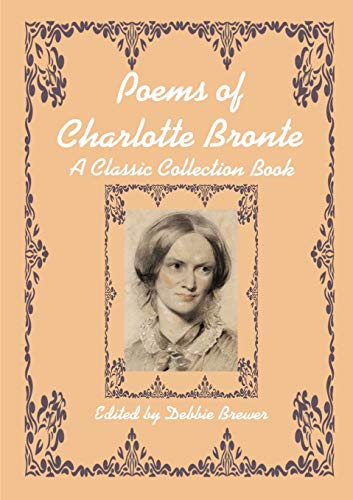 Poems Of Charlotte Bronte, A Classic Collection Book