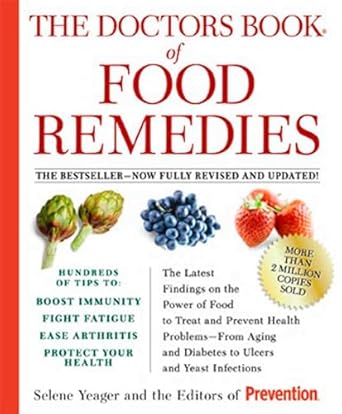 The Doctors Book of Food Remedies: The Latest Findings on the Power of Food to Treat and Prevent Health Problems--From Aging and Diabetes to Ulcers and Yeast Infections