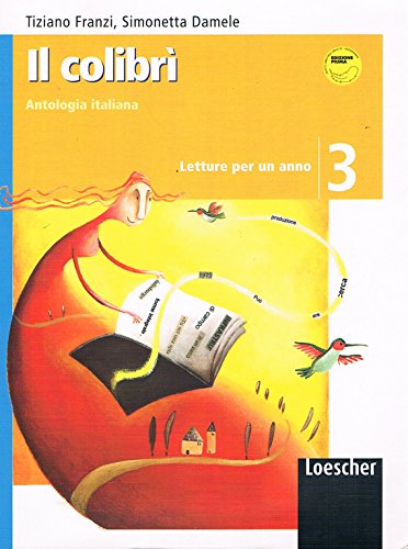 Il colibrì. Letture per un anno. Con quaderno di scrittura. Con espansione online. Per la Scuola media