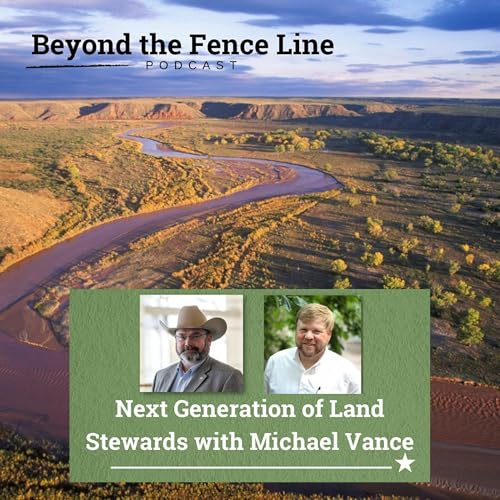 Beyond The Fence Line Episode 38 - Next Generation of Land Stewards