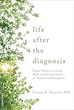 Life after the Diagnosis: Expert Advice on Living Well with Serious Illness for Patients and Caregivers