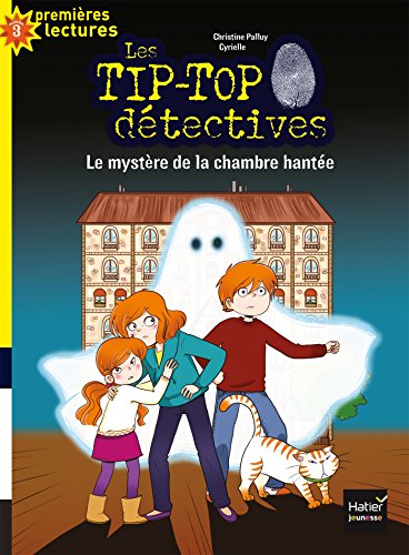 Télécharger Tip top détectives - Le mystÚre de la chambre hantée CP/CE1 6/7 ans (Les TIP-TOP détectives t. 7 livre En ligne