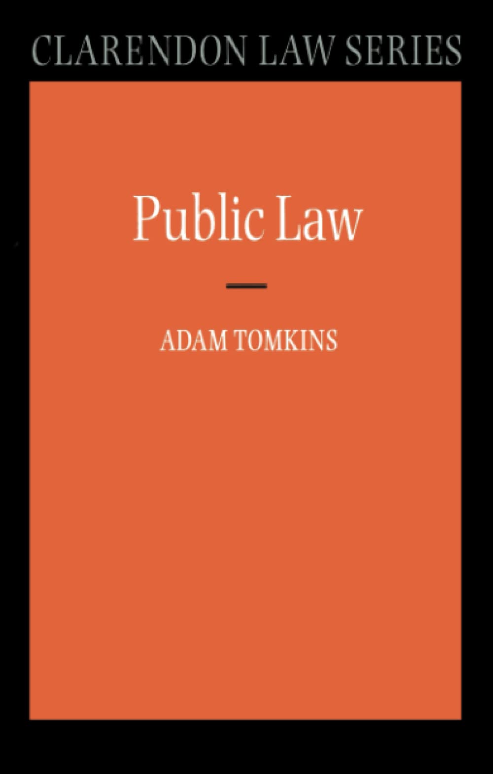 Public Law (Clarendon Law S.),Adam Tomkins