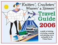 Knitters', Crocheters', Weavers', & Spinners' Travel Guide 2006 097760120X Book Cover