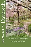 Daybreak, : Parables and Poems for the Peaceful Heart 1522719318 Book Cover