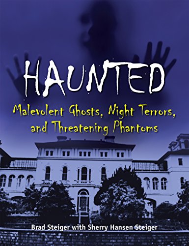 Haunted: Malevolent Ghosts, Night Terrors, and Threatening Phantoms (The Real Unexplained! Collection)