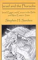 Israel and the Pharaohs: Israel, Egypt, and Canaan in the Bible and Near Eastern Texts 0971435308 Book Cover