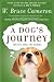 A Dog's Journey: A Novel (A Dog's Purpose series Book 2)