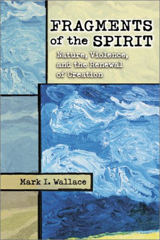 Fragments of the Spirit: Nature, Violence, and the Renewal of Creation