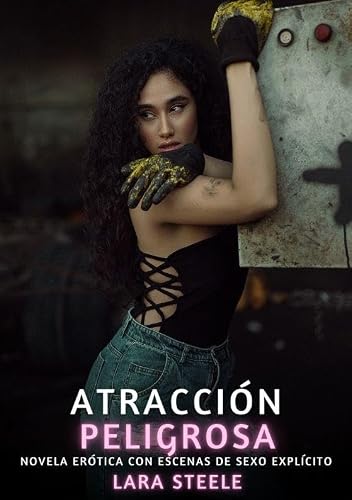 Atracción Peligrosa: Novela Erótica con Escenas de Sexo Explícito para Adultos