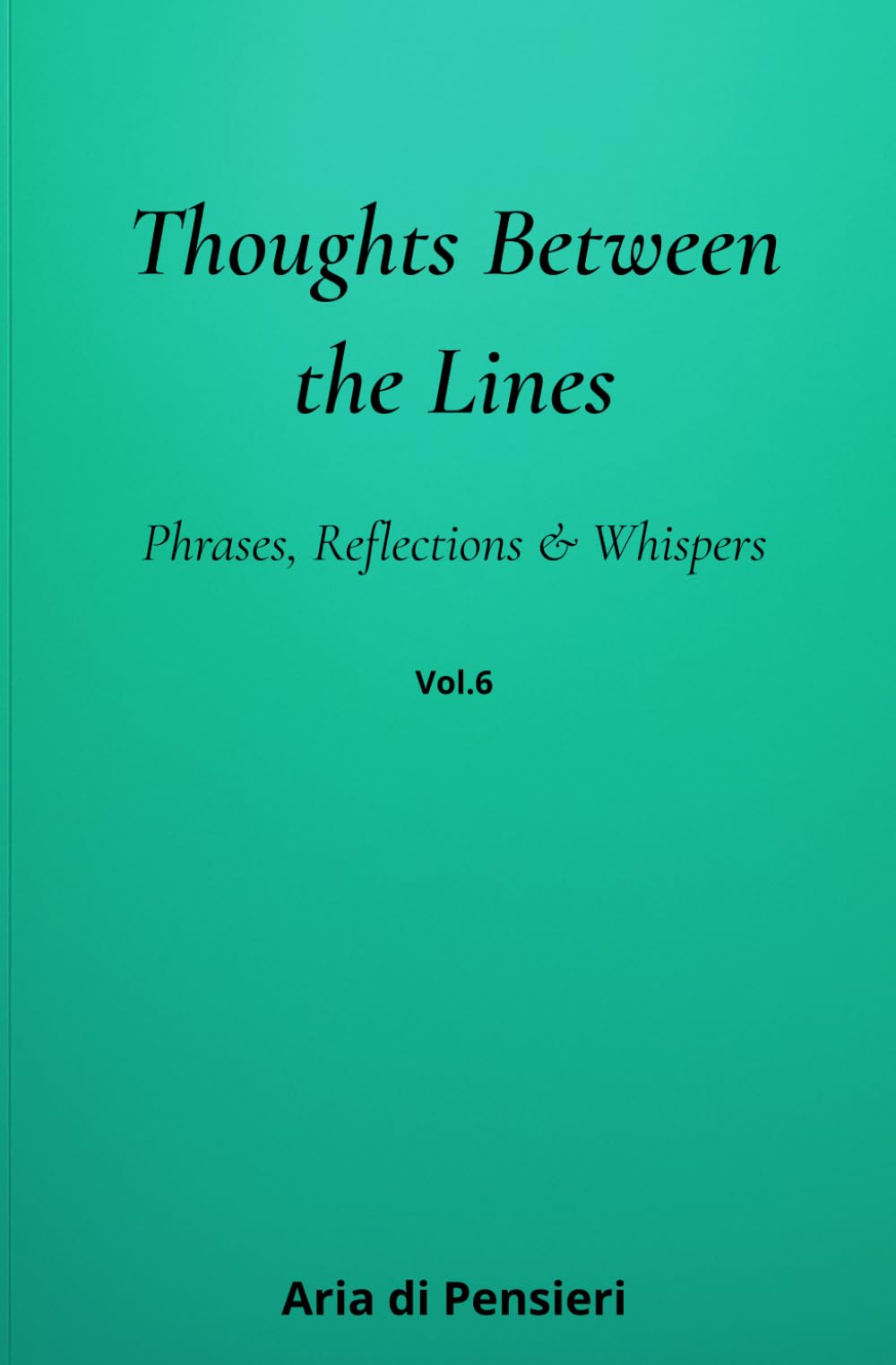 Thoughts Between the Lines Vol. 6: Phrases, Reflections & Whispers
