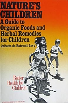 Paperback Nature's Children; A Guide to Organic Foods and Herbal Remedies for Children. Book