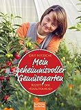 Mein geheimnisvoller Gemüsegarten. Rezepte der 'Kräuterhexe' Mein geheimnisvoller Gemüsegarten. Rezepte der 'Kräuterhexe'