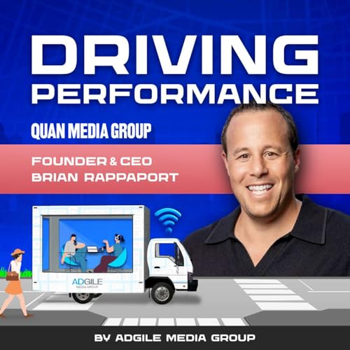 Driving Performance Season S3E10: Featuring Brian Rappaport, Founder & CEO of Quan Media Group