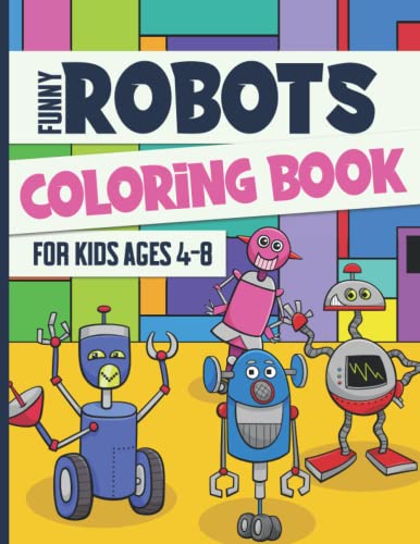 Funny Robots Coloring Book for Kids Ages 4-8: Robot Lovers Gift for Preschool, and Kindergarten Children, Boys & Girls with Large, Easy, and Fun ... Provides Hours of Pleasure and Relaxation. image 2