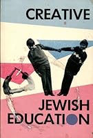 Creative Jewish Education: A Reconstructionist Perspective 0940646331 Book Cover