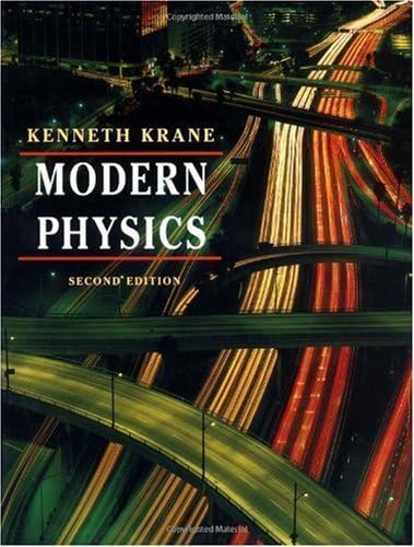 By Kenneth S. Krane: Modern Physics Second (2nd) Edition Hardcover – December 1, 1995