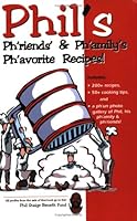 Phil's Ph'riends' & Ph'amily's Ph'avorite Recipes! 0967029147 Book Cover