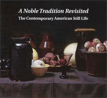 Paperback A Noble Tradition Revisited: The Contemporary American Still Life Book