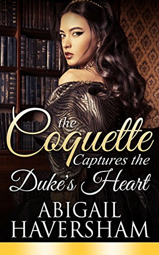 The Coquette Captures the Duke's Heart (Regency Romance