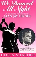 We Danced All Night: My Life Behind the Scenes With Alan Jay Lerner 0688089372 Book Cover