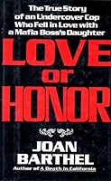 Love or Honor: The True Story of an Undercover Cop Who Fell in Love With a Mafia Boss's Daughter 0688074855 Book Cover