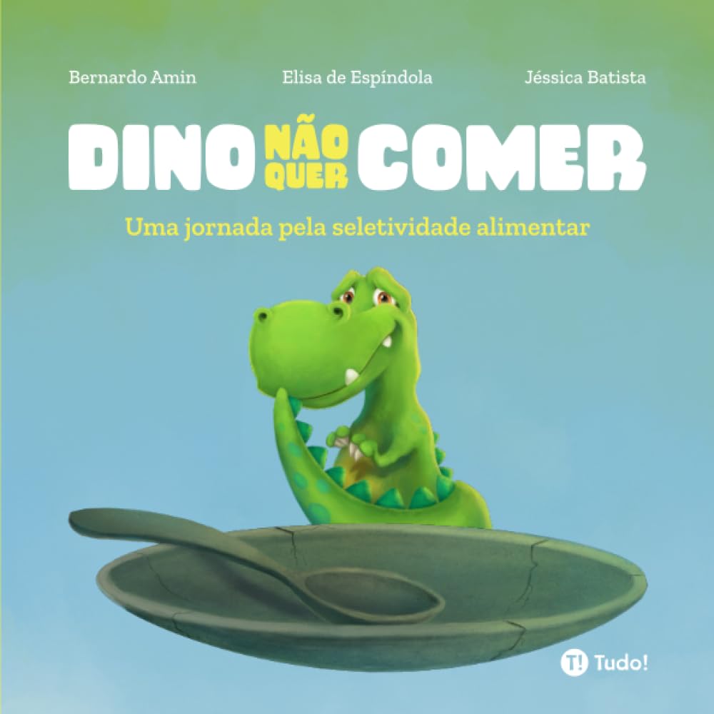 Dino não quer comer: Uma jornada pela seletividade alimentar